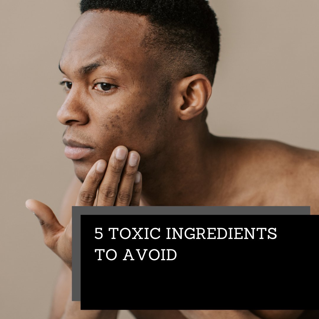 5 Toxic Skincare Ingredients to Avoid - Organically Bath & Beauty